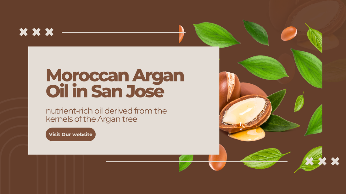 The Ultimate Guide to Moroccan Argan Oil in San Jose
